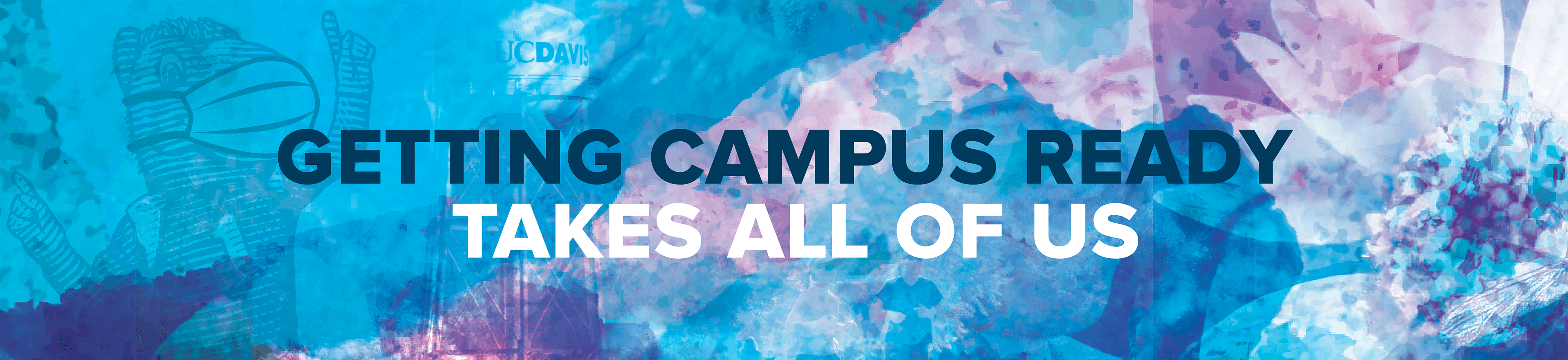 getting campus ready takes all of us. 